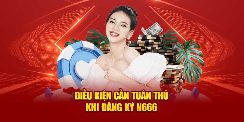 Điều kiện cần tuân thủ khi đăng ký N666