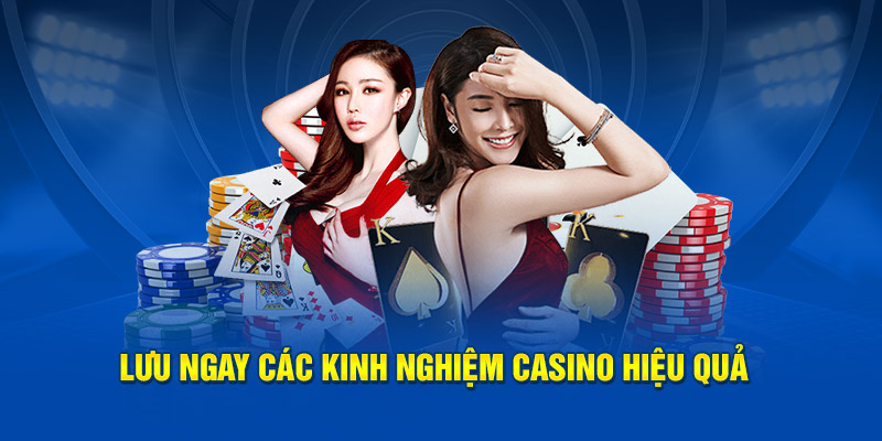 Lưu ngay các kinh nghiệm Casino hiệu quả