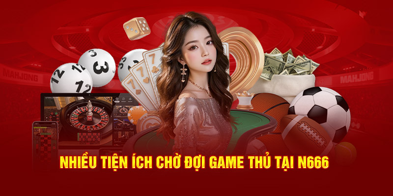 Nhiều tiện ích chờ đợi game thủ tại N666