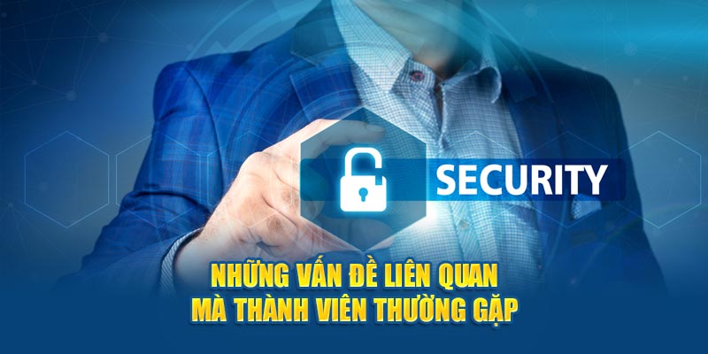 Những vấn đề liên quan mà thành viên thường gặp