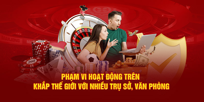 Phạm vi hoạt động trên khắp thế giới với nhiều trụ sở, văn phòng