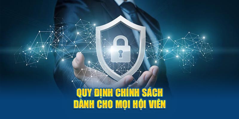 Quy định chính sách dành cho mọi hội viên 