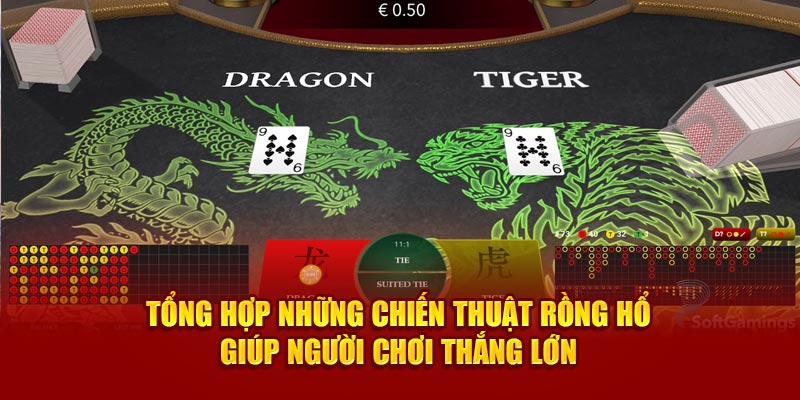 Tổng hợp những chiến thuật rồng hổ giúp người chơi thắng lớn