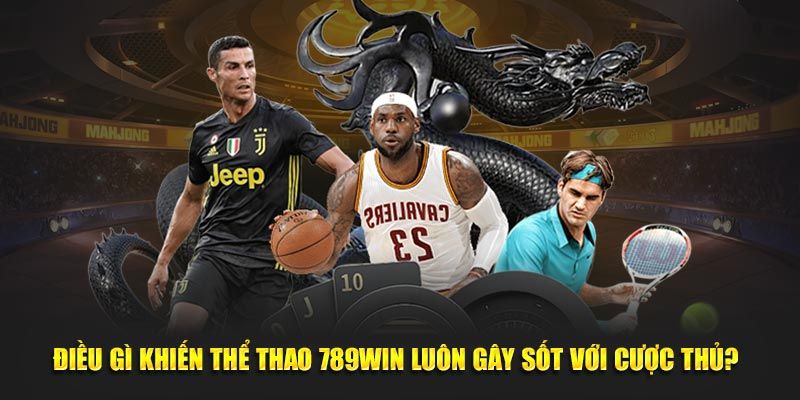 789Win là ngôi sao sáng giá cho ai đam mê sport